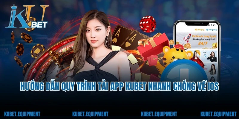 Hướng dẫn quy trình tải app Kubet nhanh chóng về iOS