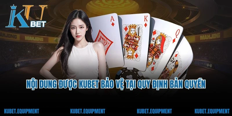 Nội dung được nhà cái Kubet bảo vệ tại quy định bản quyền
