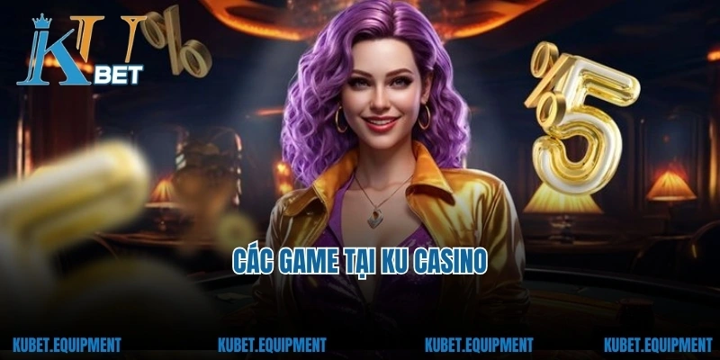Các game đang được yêu thích tại Ku casino